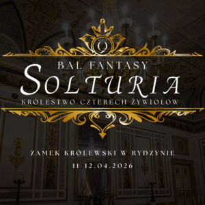 Bal Fantasy Solturia w Zamku Królewskim w Rydzynie